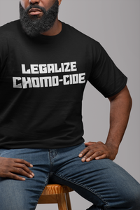 Legalize Chomo-Cide T-shirt